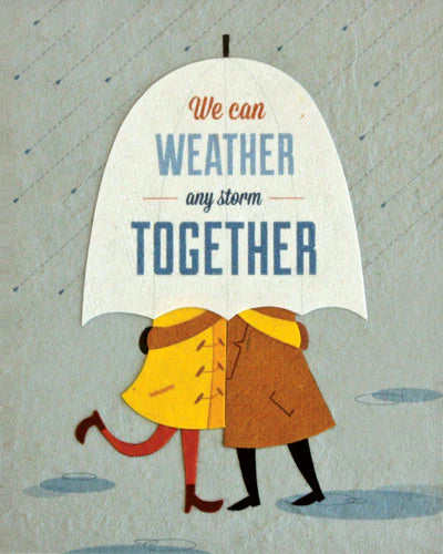 A graphic image of two cartoon figures walking side by side under a white umbrella with the text 'We can WEATHER any storm TOGETHER' printed on it.