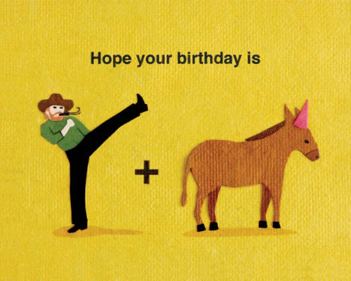 Cartoon cowboy kicking a donkey with text 'Hope your birthday is' on a yellow background