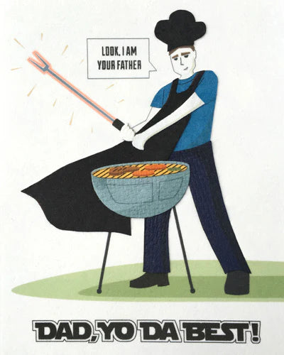Illustration of a person in a chef's hat and apron cooking on a grill, holding a light saber, with text 'Look, I am your father. Dad, yo da best!'.