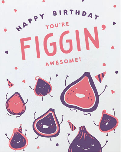 A colorful birthday card with the text 'Happy Birthday You're FIGGIN' AWESOME!' featuring cartoon-style fig characters.