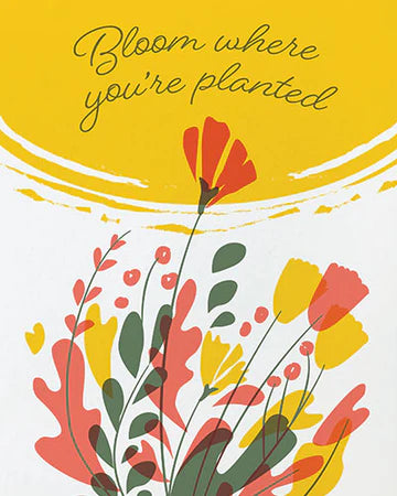A greeting card with a floral design and the text 'Bloom where you're planted' on the top.
